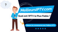 IPTV le Plus Fiable
