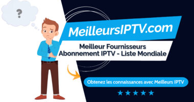 Meilleur Fournisseurs Abonnement IPTV